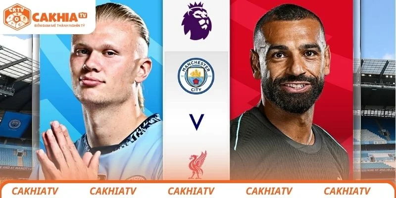 Đánh giá chi tiết về trận đấu giữa Man City vs Liverpool